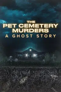 The Pet Cemetery Murders: A Ghost Story